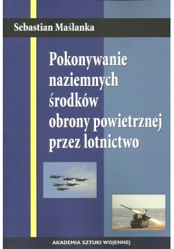 Pokonywanie naziemnych środków obrony powietrznej przez lotnictwo