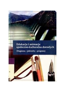 Edukacja i animacja społeczno- kulturalna dorosłych
