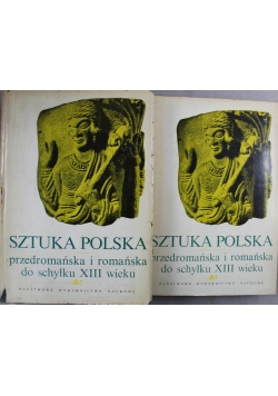 Sztuka Polska przedromańska i romańska do schyłku XII wieku 2 tomy