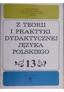 Z teorii i praktyki dydaktycznej języka polskiego 13