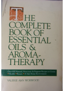 The complete book of essential oils & aromatherapy