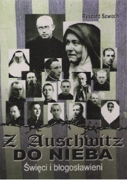 Z Auschwitz do nieba. Święci i błogosławieni.