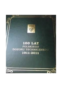 100 lat polskiego dozoru technicznego 1911-2011