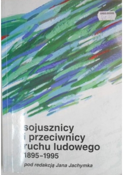 Sojusznicy i przeciwnicy ruchu ludowego 1895-1995