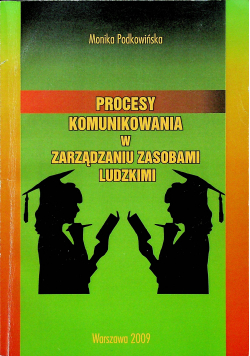 Procesy komunikowania w zarządzaniu zasobami ludzkimi