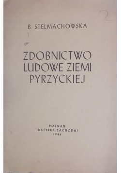 Zdobnictwo Ludowe Ziemi Pyrzyckiej, 1946 r.