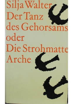 Der Tanz  des Gehorsams oder  die Strohmate  Arche
