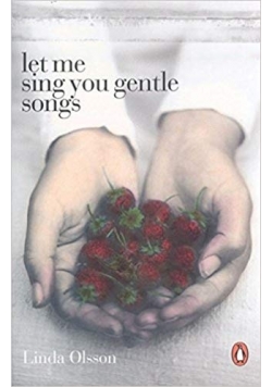 Let me sing you gentle songs