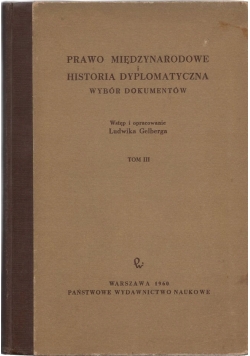 Prawo międzynarodowe i historia dyplomatyczna. Wybór dokumentów, Tom III
