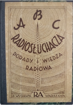 ABC radiosłuchacza. Porady i wiedza radiowa, 1938 r.