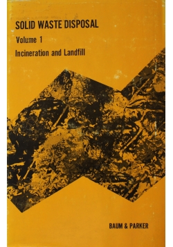 Solid Waste Disposal Volume 1 Incineration and Landfill