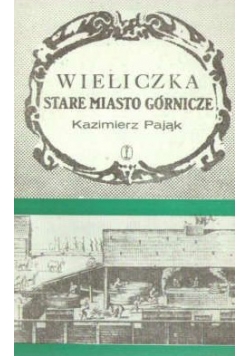 Wieliczka Stare miasto górnicze
