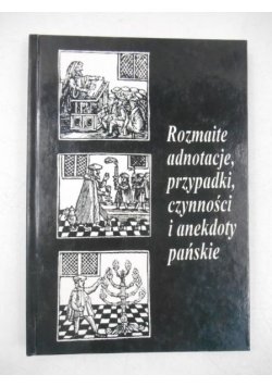 Rozmaite adnotacje, przypadki, czynności i anegdoty pańskie