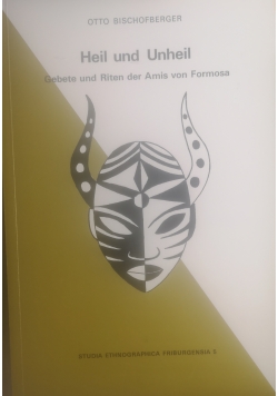 Heil und Unheil Gebete und Riten der Amis von Formosa