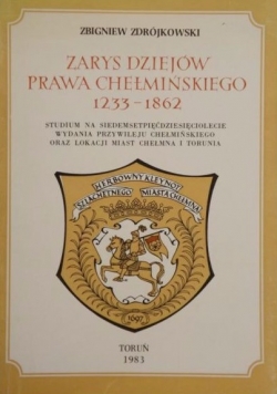Zarys Dziejów Prawa Chełmińskiego 1233-1862