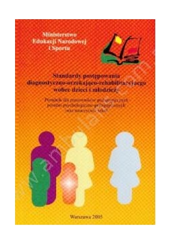 Standardy postępowania diagnostyczno-orzekająco-rehabilitacyjnego wobec dzieci i młodzieży