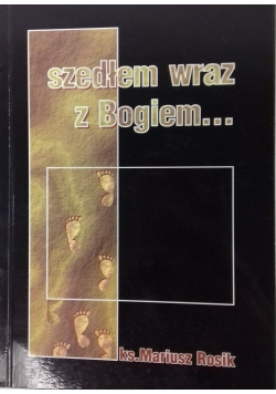 Szedłem wraz z Bogiem...