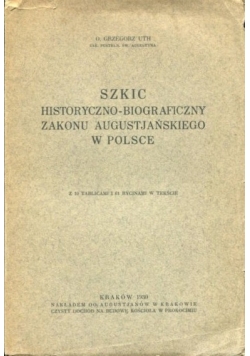 Szkic historyczno - biograficzny zakonu augustjańskiego w Polsce