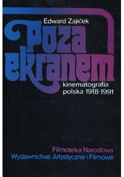 Poza ekranem kinematografia  polska 1918 1991