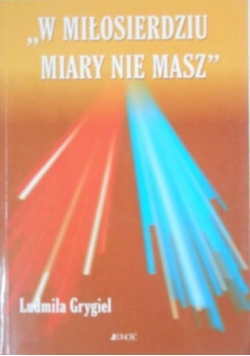 "W miłosierdziu miary nie masz"