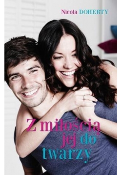 Z miłością jej do twarzy