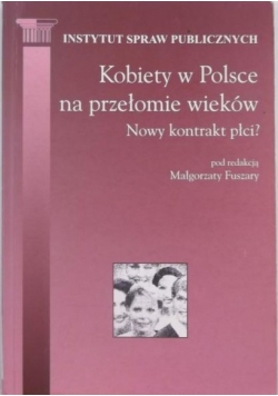 Kobiety w Polsce na przełomie wieków. Nowy kontrakt płci?