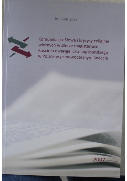 Komunikacja Słowa i kryzysy religijne wiernych w sferze magisterium Kościoła ewangelicko augsburskiego w Polsce w ponowoczesnym świecie