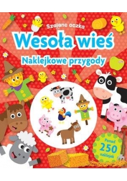 Szalone oczka. Naklejkowe przygody. Wesoła wieś