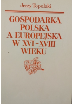 Gospodarka Polska a Europejska w XVI-XVIII wieku