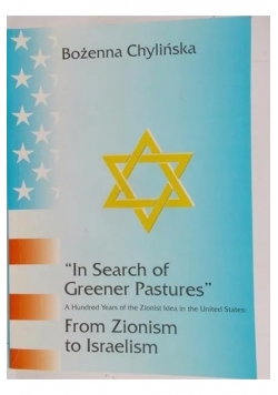 "In Search of Greener Pastures": A Hundred Years of the Zionist Idea in the United States : from Zionism to Isrealism