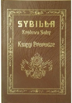 Sybilla Królowa Saby. Księgi prorocze, Reprint z 1910 r.