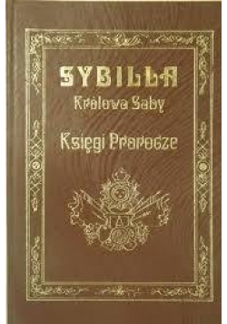 Królowa Saby Księgi Prorocze reprint 1910 r.