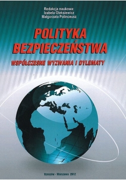 Polityka bezpieczeństwa Współczesne wyzwania i dylematy