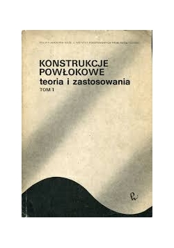Konstrukcje Powłokowe teoria i zastosowania, tom 1