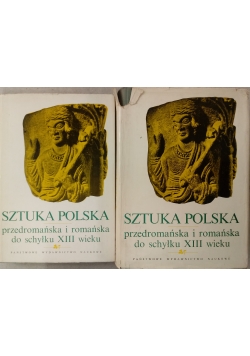 Sztuka Polska przedromańska i romańska do schyłku XIII wieku ,Tom I / II