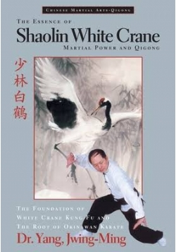 The Essence of Shaolin White Crane Martial Power and Qigong