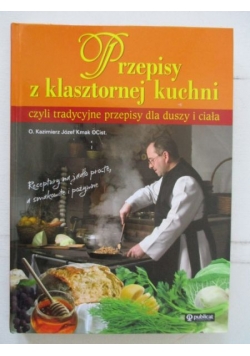 Przepisy z klasztornej kuchni, czyli tradycyjne przepisy dla duszy i ciała