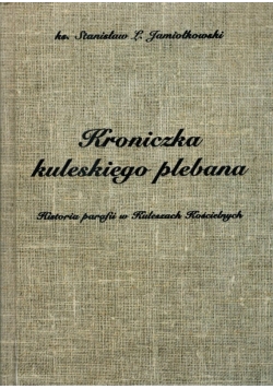 Kroniczka kuleskiego plebana Historia parafii w Kuleszach Kościelnych