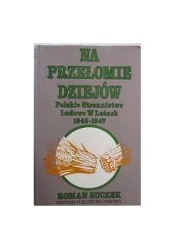 Na przełomie dziejów  Polskie Stronnictwo Ludowe w Latach 1945-1947