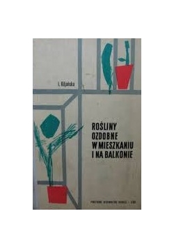 Rośliny ozdobne w mieszkaniu i na balkonie