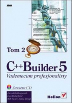 C++ Builder 5. Vademecum profesjonalisty, Tom II + płyta CD