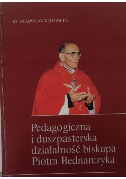 Pedagogiczna i duszpasterska działalność biskupa Piotra Bednarczyka