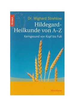 Hildegard Heilkunde von A-Z