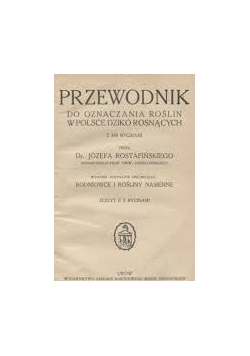 Przewodnik do oznaczania roślin w Polsce Dziko Rosnących, zeszyt II, 1935r.