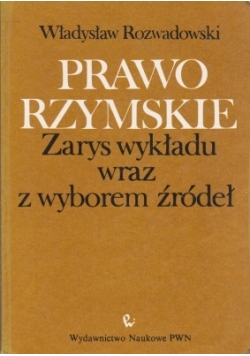 Prawo rzymskie Zarys wykładu wraz z wyborem źródeł