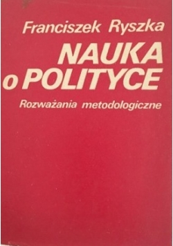 Nauka o polityce Rozważania metodologiczne
