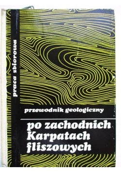 Przewodnik geologiczny po zachodnich Karpatach fliszowych, plus mapy