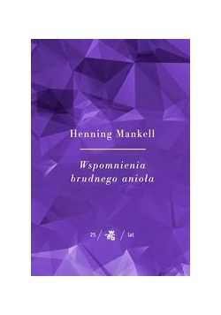 Wspomnienia brudnego anioła.Kolekcja Jubileuszowa