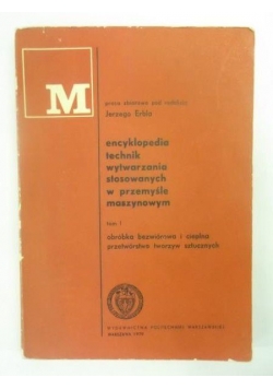 Encyklopedia technik wytwarzania stosowanych w przemyśle maszynowych