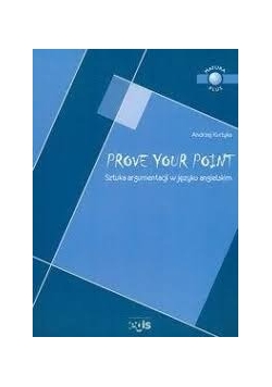 Prove Your Point. Sztuka argumentacji w języku angielskim